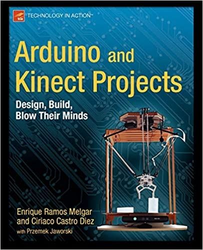 Arduino and Kinect Projects Design Build Blow Their Minds