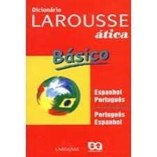 Dicionário básico larousse atica  Espanhol Português