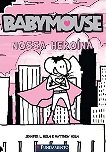 BABYMOUSE - NOSSA HEROINA
