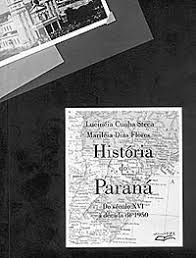 Historia do Parana do seculo XVI à decada de 1950