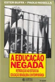 Educação negada, A: introdução ao estudo da educação brasileira contemporânea (3º ed. 2001)