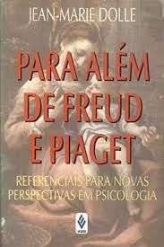 Para Além de Freud e Piaget