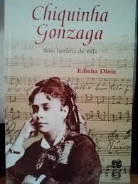 Chiquinha Gonzaga: Uma História de Vida