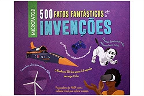 500 Fatos Fantásticos sobre as Invenções