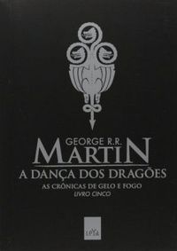 A Dança dos dragões - as crônicas de gelo e fogo  livro 5