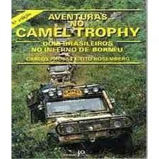 aventura no camel trophy dois brasileiros no inferno de borneu