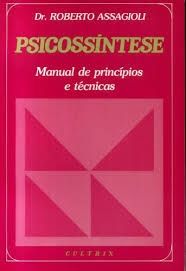 Psicossíntese - Manual de princípios e técnicas