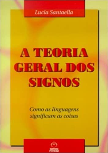 a teoria geral dos signos - como as linguagens significam as coisas