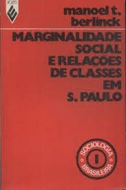 MARGINALIDADE SOCIAL E RELAÇOES DE CLASSES EM S. PAULO