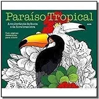 PARAISO TROPICAL - A EXUBERÂNCIA DA FAUNA E DA FLORA BRASILEIRA