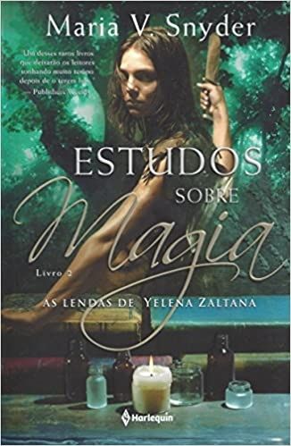 Estudos Sobre Magia - as Lendas de Yelena Zaltana - Livro 2