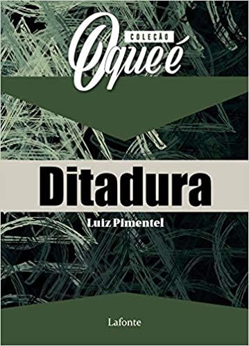 Coleção o que é: Ditadura