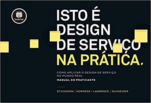 Isto é Design de Serviço na Prática: Como Aplicar o Design de Serviço no Mundo Real: Manual do Prati