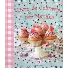 Livro de culinaria para meninas - Deliciosas receitas
