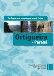 Turismo em Pequenos Municípios; Ortigueira - Paraná