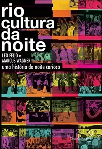 RIO CULTURA DA NOITE - UMA HISTÓRIA DA NOITE CARIOCA