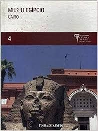 Museu Egípcio - Cairo - coleção folha grandes museus do mundo 4