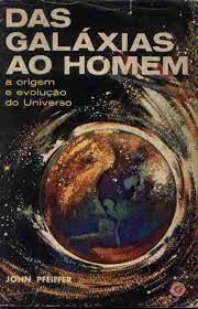 Das Galaxias ao Homem a Origem e Evolução do Universo