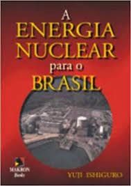 A ENERGIA NUCLEAR PARA O BRASIL