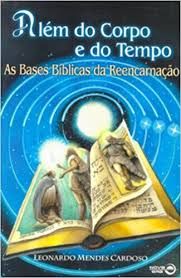 alem do corpo e do tempo - as bases biblicas da reencarnação