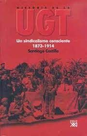 história de la UGT - un sindicalismo consciente 1873-1914