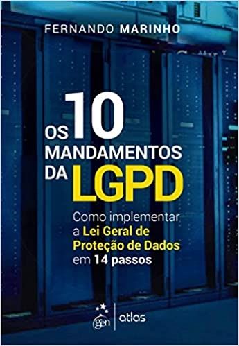 Os 10 Mandamentos da LGPD - Como Implementar a Lei Geral de Proteção de Dados em 14 Passos