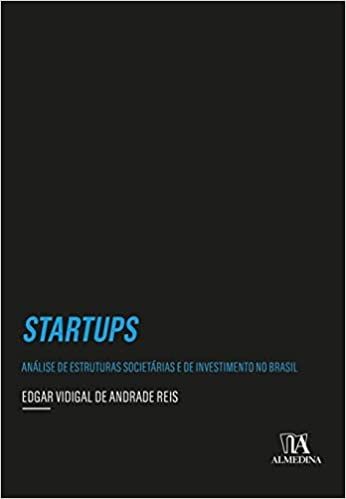 Startups: Análise de Estruturas Societárias e de Investimento no Brasil