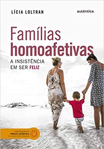 Famílias homoafetivas - A insistência em ser feliz
