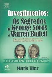 Investimentos : Os Segredos de George Soros e Warren Buffett