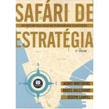 Safari de Estrategia - Um Roteiro Pela Selva do Planejamento Estrategico