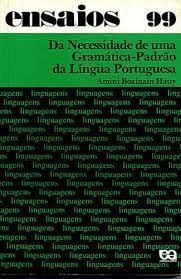ensaios 99 da necessidade de uma gramatica - padrao da lingua portuguesa