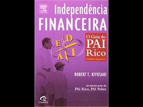 Independência Financeira - O Guia do Pai Rico