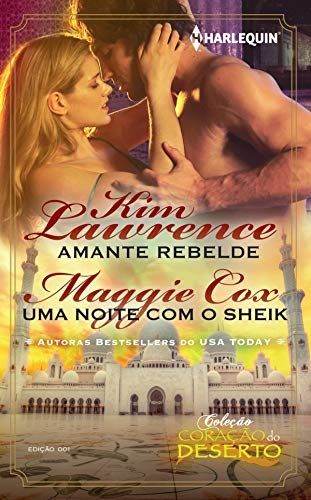 Amante Rebelde & Uma Noite com o Sheik - Coleção Coração do Deserto Livro 1