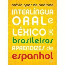 Interlíngua Oral e Léxico de Brasileiros Aprendizes de Espanhol