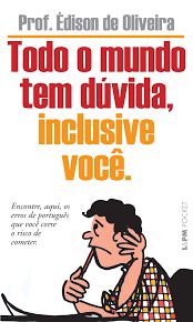 Portugues:Todo o Mundo Tem Dúvida, Inclusive Você