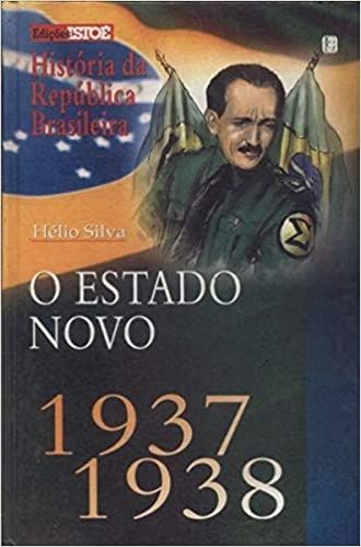 O estado novo (1937 - 1938) - Coleção História da República Brasileira