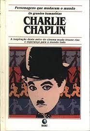 Charlie Chaplin - os Grandes Humanistas