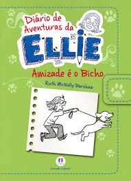 Diário de Aventuras da Ellie: Amizade é o Bicho Volume 3