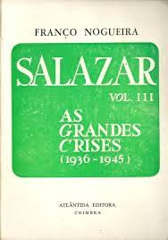 salazar vol. III as grandes crises (1936-1945)