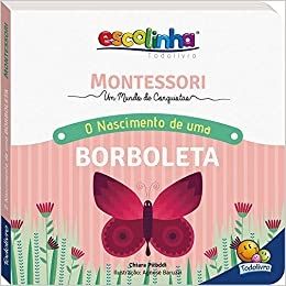 Montessori Meu Primeiro livro... O Nascimento de uma Borboleta