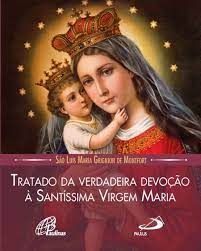 TRATADO DA VERDADEIRA DEVOÇÃO À SANTISSIMA VIRGEM MARIA