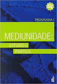 Mediunidade - Estudo e Prática - Programa 1