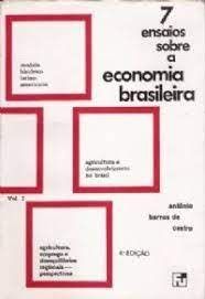 7 Ensaios Sobre a Economia Brasileira vol.1