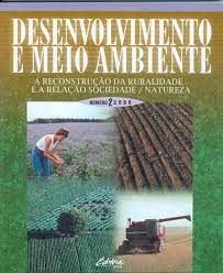 Desenvolvimento e Meio Ambiente - a reconstruçao da ruralidade e a relaçao sociedade / natureza