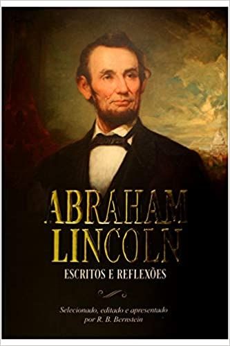 Abraham Lincoln: escritos e reflexôes