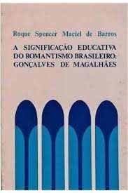 A Significação Educativa do Romantismo Brasileiro: Gonçalves de Magalhães