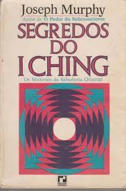 Segredos do I Ching - Entenda os Hexagramas