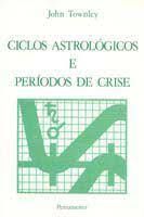 Ciclos Astrológicos e Períodos de Crise