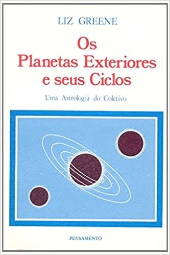 Planetas Exteriores E Seus Ciclos - Uma Astrologia Do Coletivo
