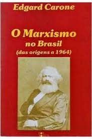 O Marxismo no Brasil (das Origens a 1964)